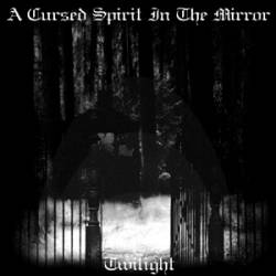 A Cursed Spirit In The Mirror : Twilight